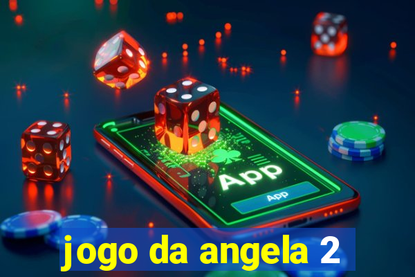 jogo da angela 2